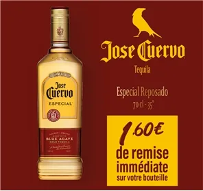 1,60€ REMISE TEQUILA JOSE CUERVO ESPECIAL REPOSADO 